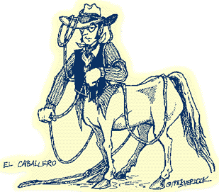 [Graphic: El Caballero, a line drawing of a cowboy centaur, tangled in his lariat. Artist: Sherlock, Texas]